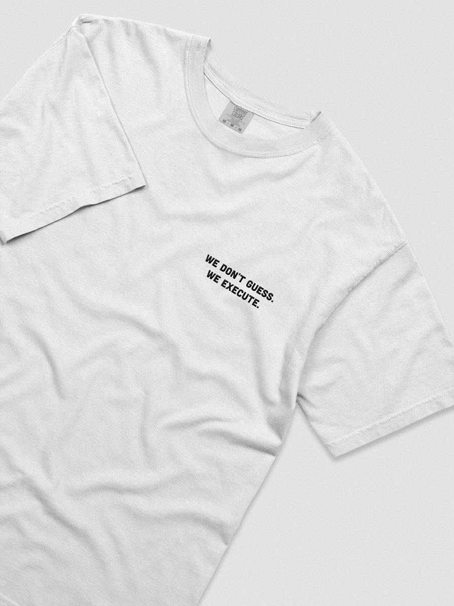 we don't guess. we execute | t-shirt product image (1)