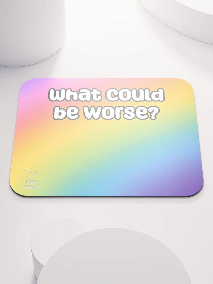 What Could Be Worse? Medium Mouse Mat - rainbow product image (1)