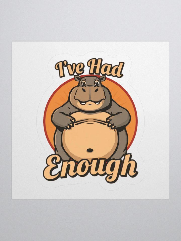 I've Had Enough Funny Sticker product image (1)