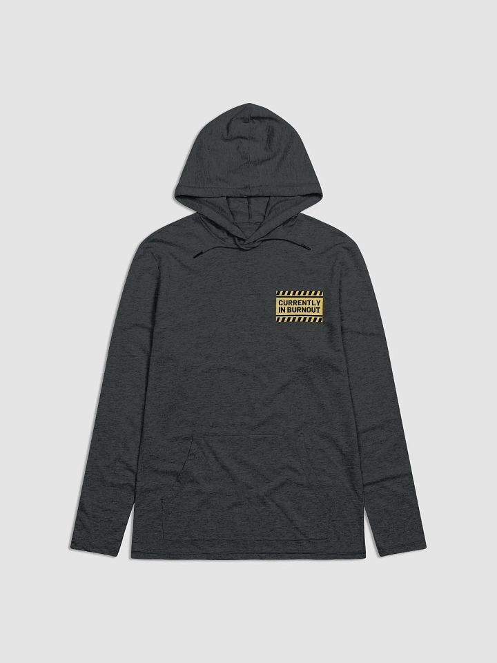 CURRENTLY IN BURNOUT (sm. design) printed lightweight hoodie product image (2)