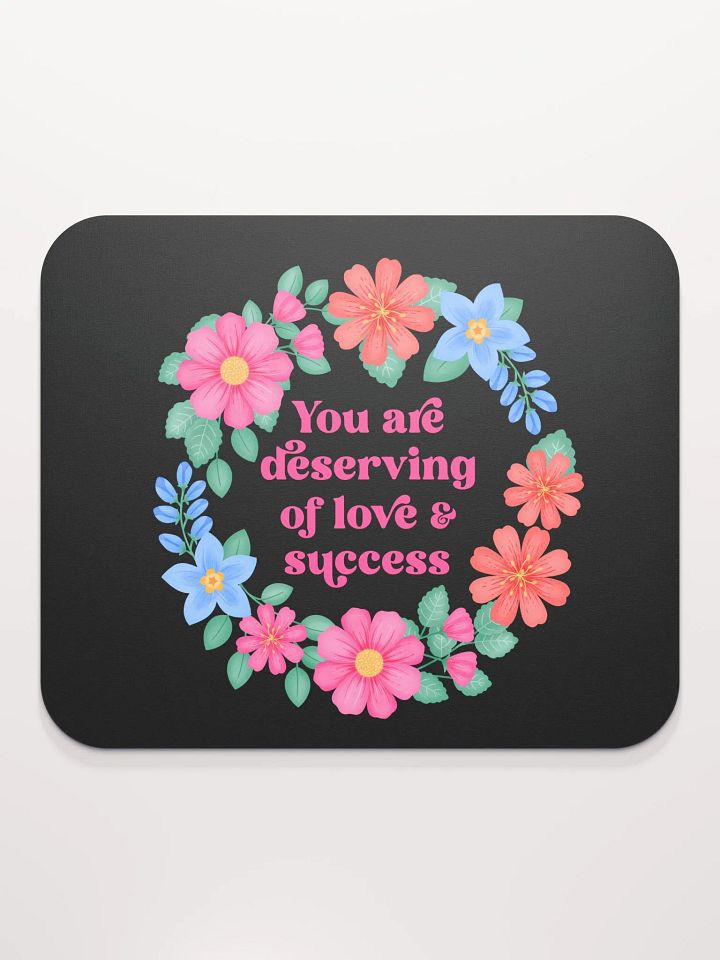 You are deserving of love & success - Mouse Pad Black product image (1)