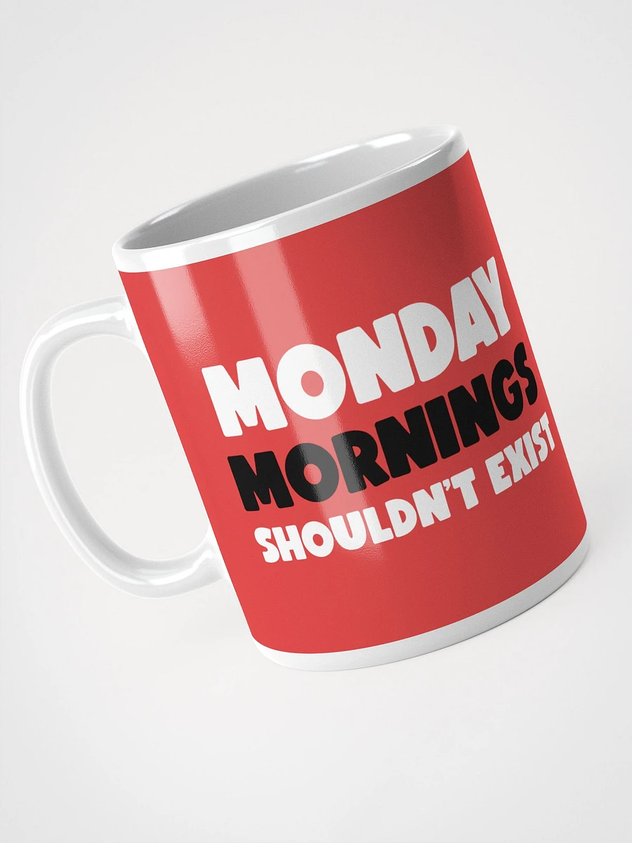 Monday Mornings Shouldn't Exist Ceramic Mug - Humorous 11 oz or 15 oz Coffee Cup product image (3)