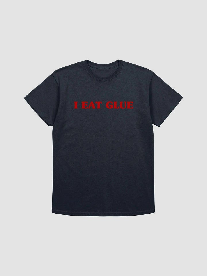 I Eat Glue T-Shirt product image (1)
