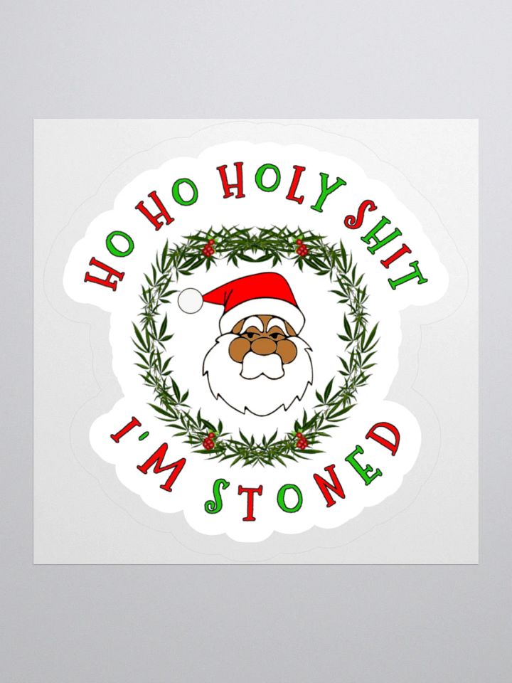 Ho Ho Holy Shit I'm Stoned Sticker (Darker Skin Tone Variation)) product image (2)