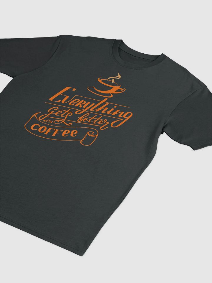 Everything Gets Better With Coffee product image (4)