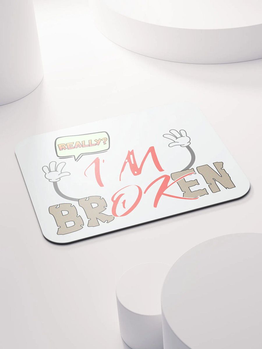 Im Broken Im Ok Whimsical Mouse Pad product image (4)