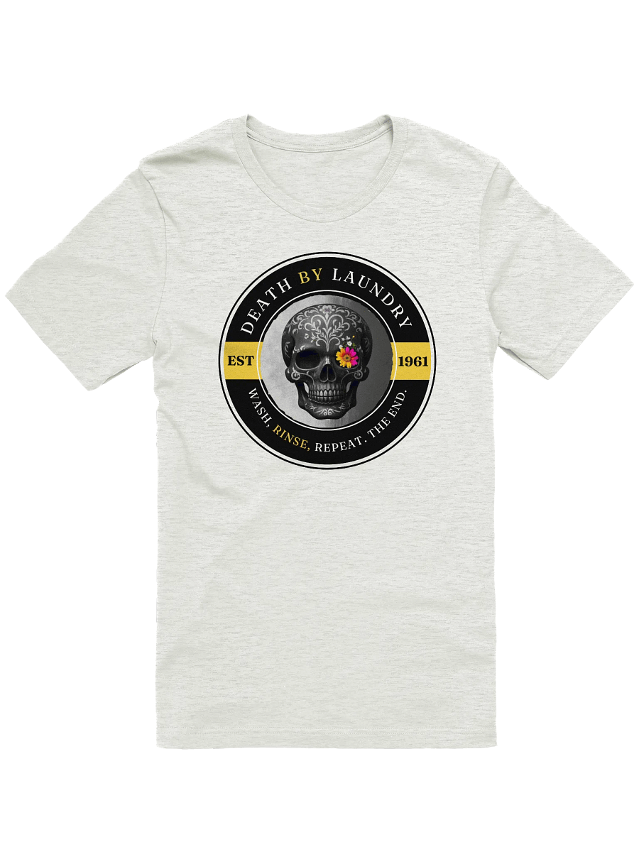 Death by Laundry - Wash, Rinse, Repeat. The End. T-Shirt product image (2)