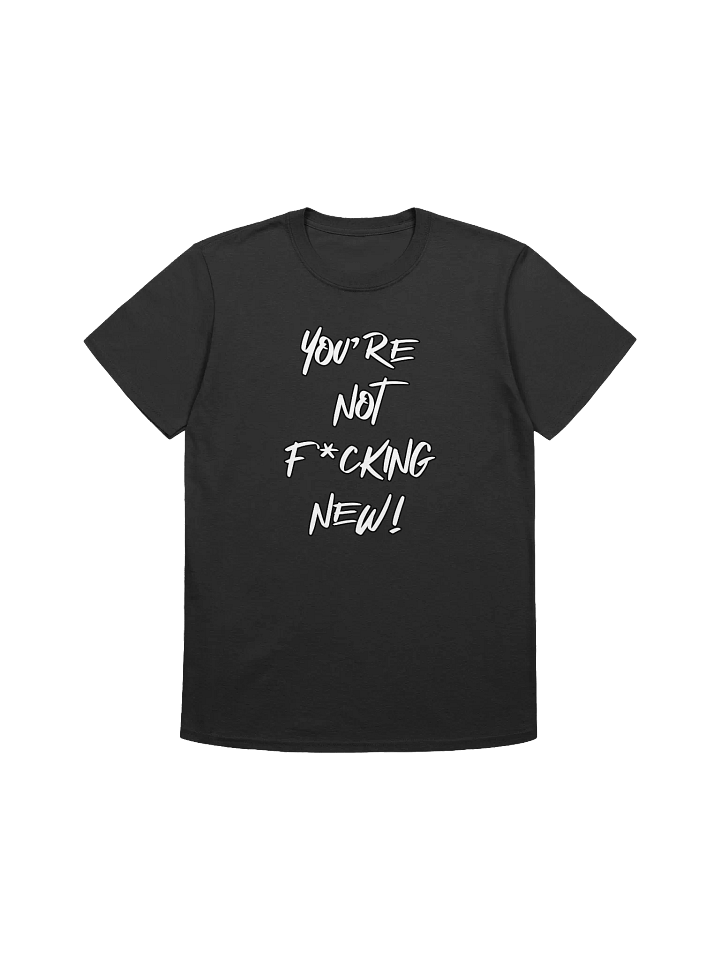 You're Not F*cking New - Unisex Softstyle T-Shirt product image (1)
