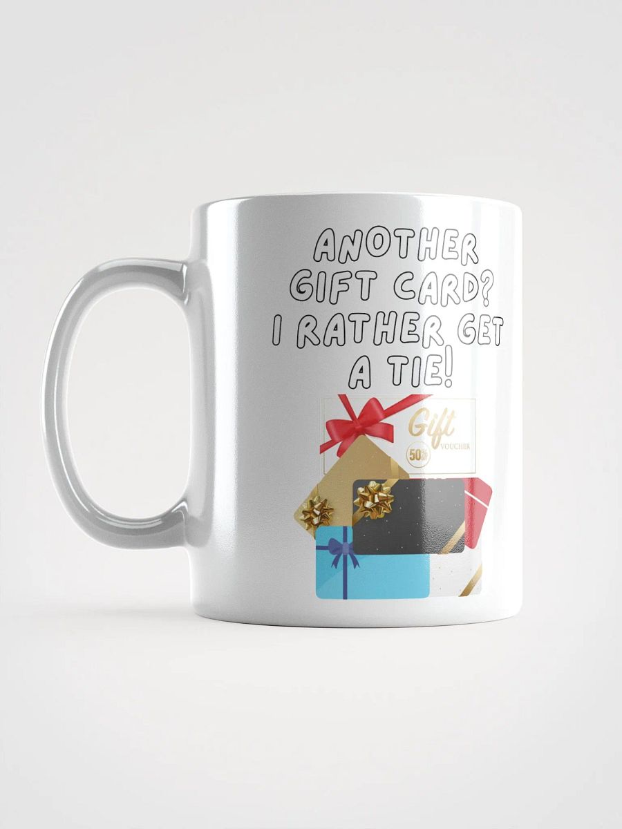 Another Gift Card? I Rather Get A Tie! White Mug product image (3)