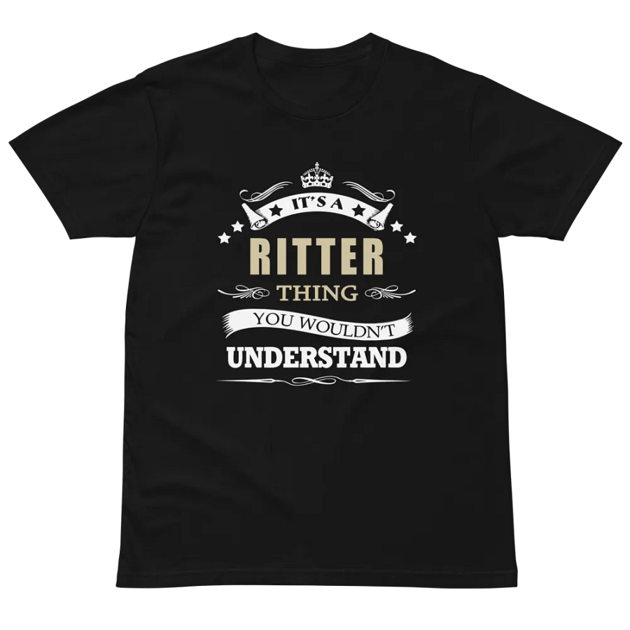 its a ritter thing you wouldn't understand Unisex Premium T-Shirt product image (2)