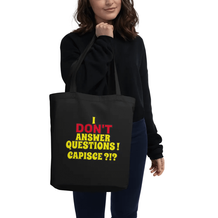 I DON'T ANSWER QUESTIONS! CAPISCE?!? product image (3)