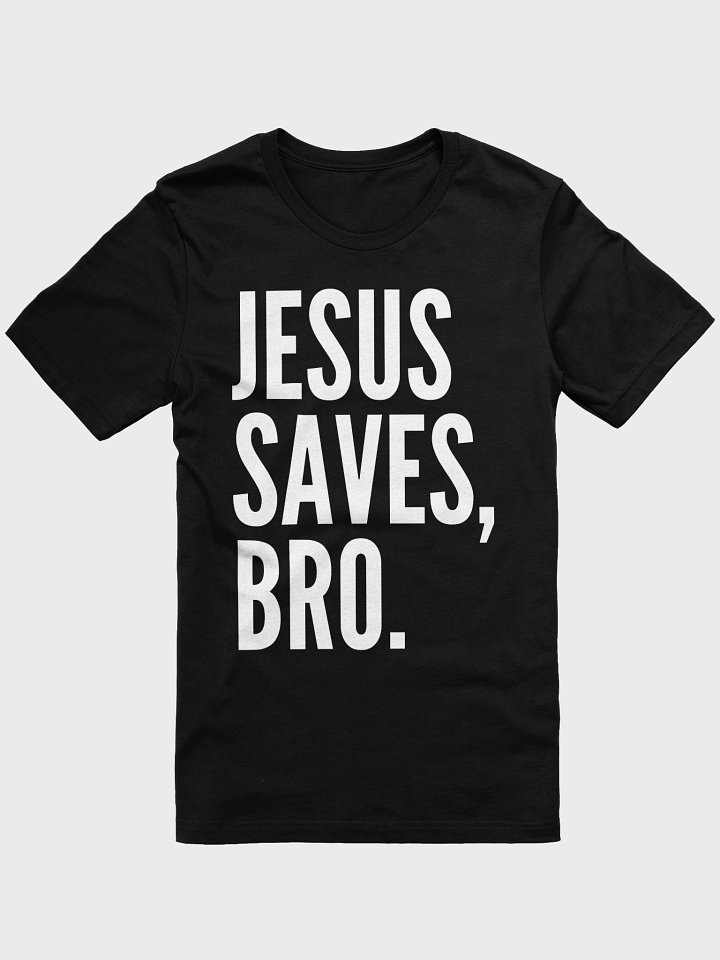 Jesus Saves, Bro. – Bold Faith Statement Tee product image (3)