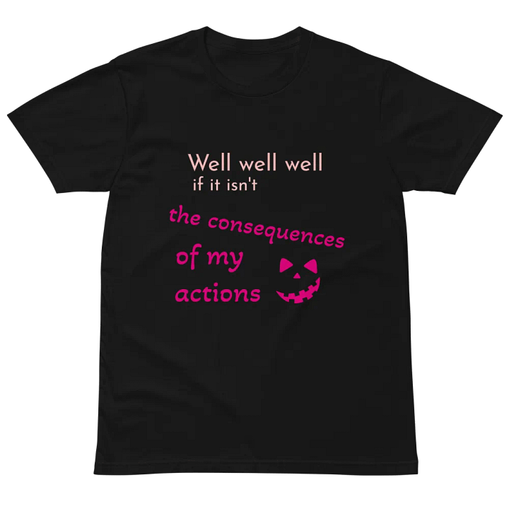 Well-well-well-if-it-isn't-the-consequences-of-my-actions product image (5)