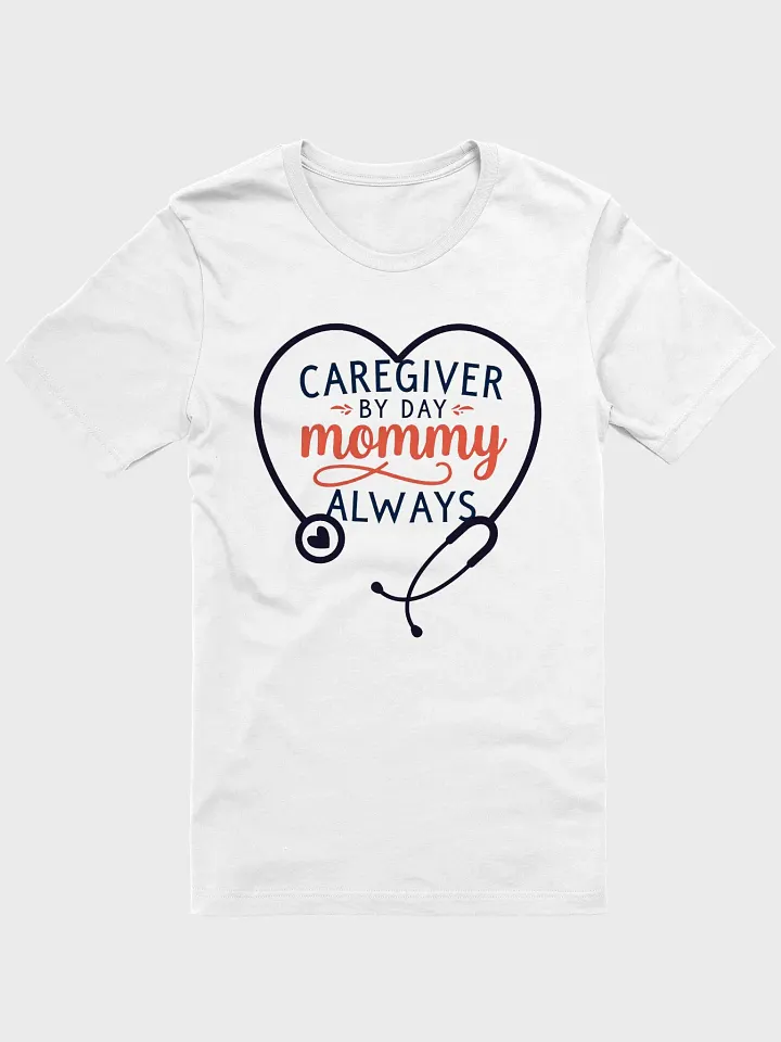 Caregiver by Day Mommy Always T-Shirt product image (6)