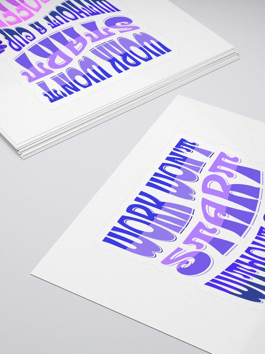 Work Won't Start Without A Cup of Coffee Sticker product image (4)