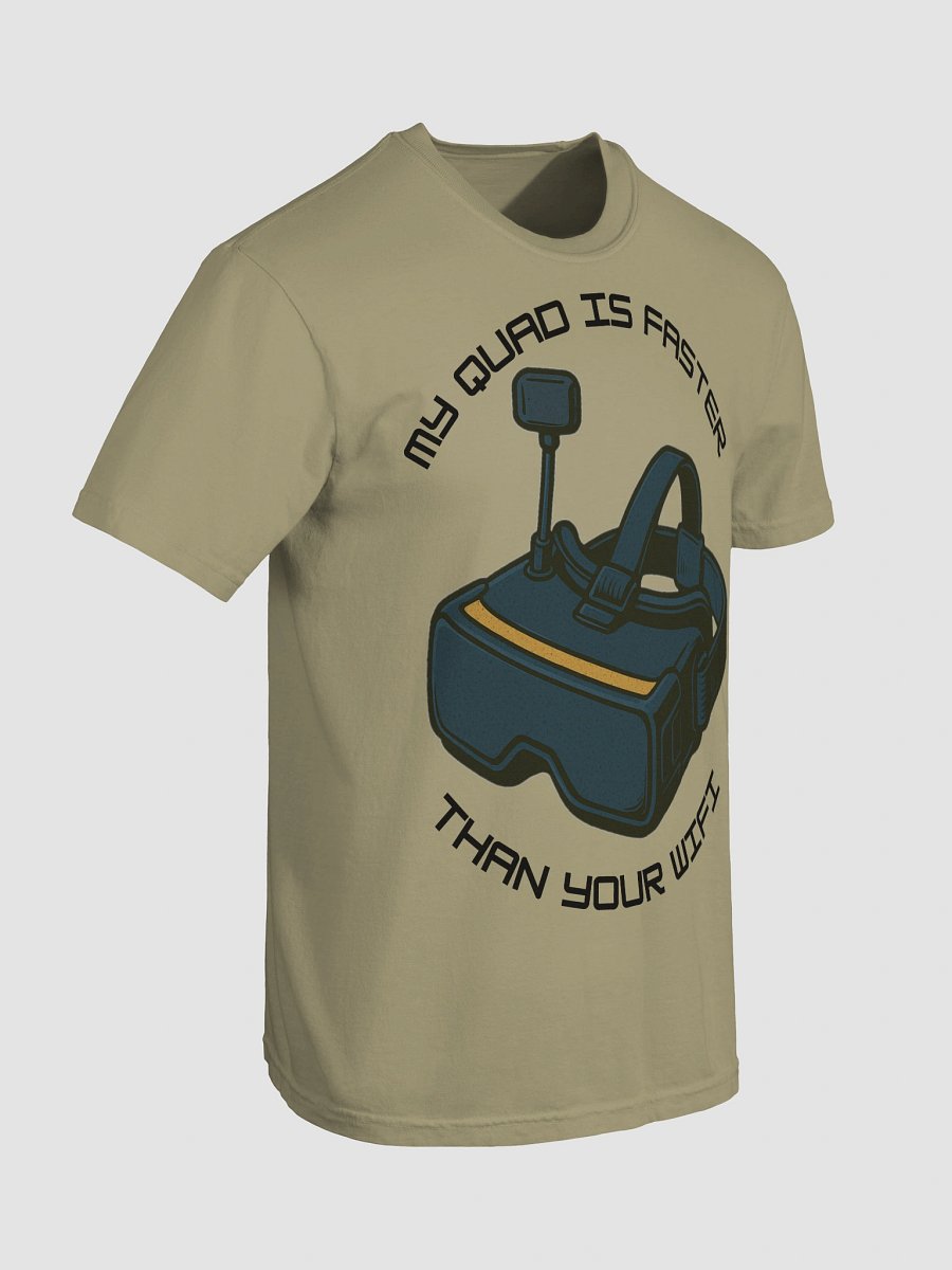 My Quad Is Faster Than Your Wifi T-shirt for FPV Enthusiasts product image (88)