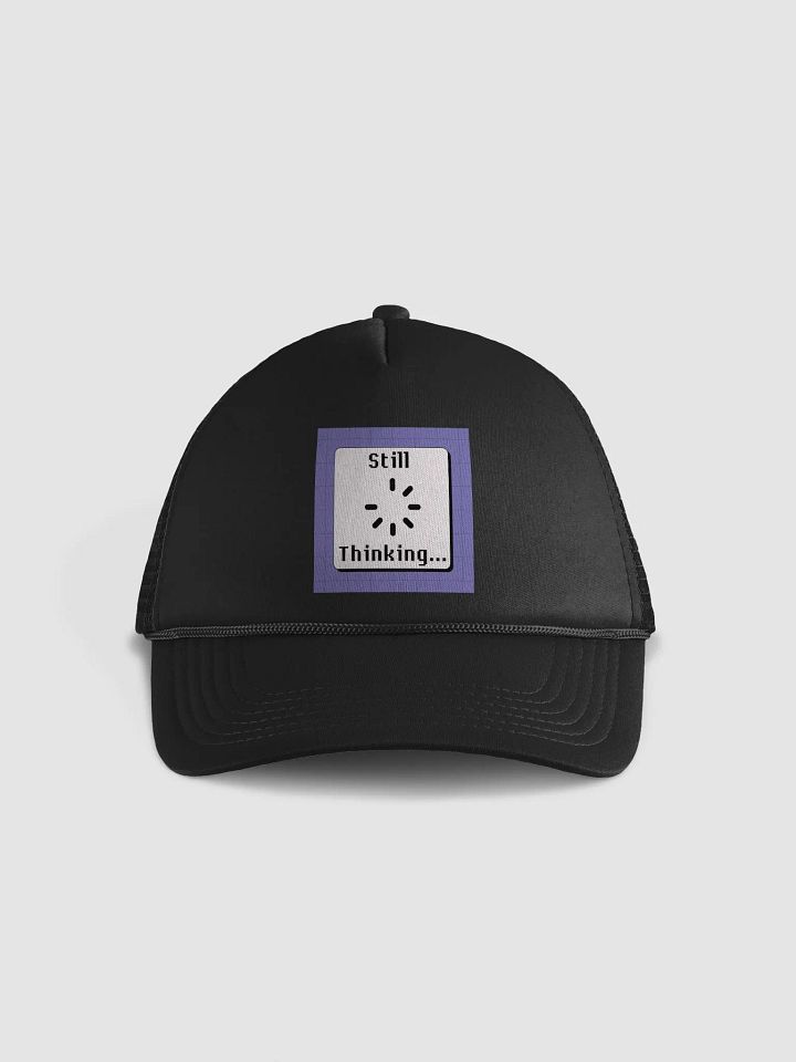 Still Thinking Foam Trucker Hat product image (1)