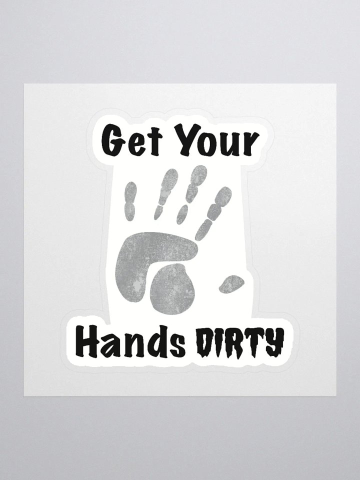 Get Your Hands Dirty Sticker product image (1)