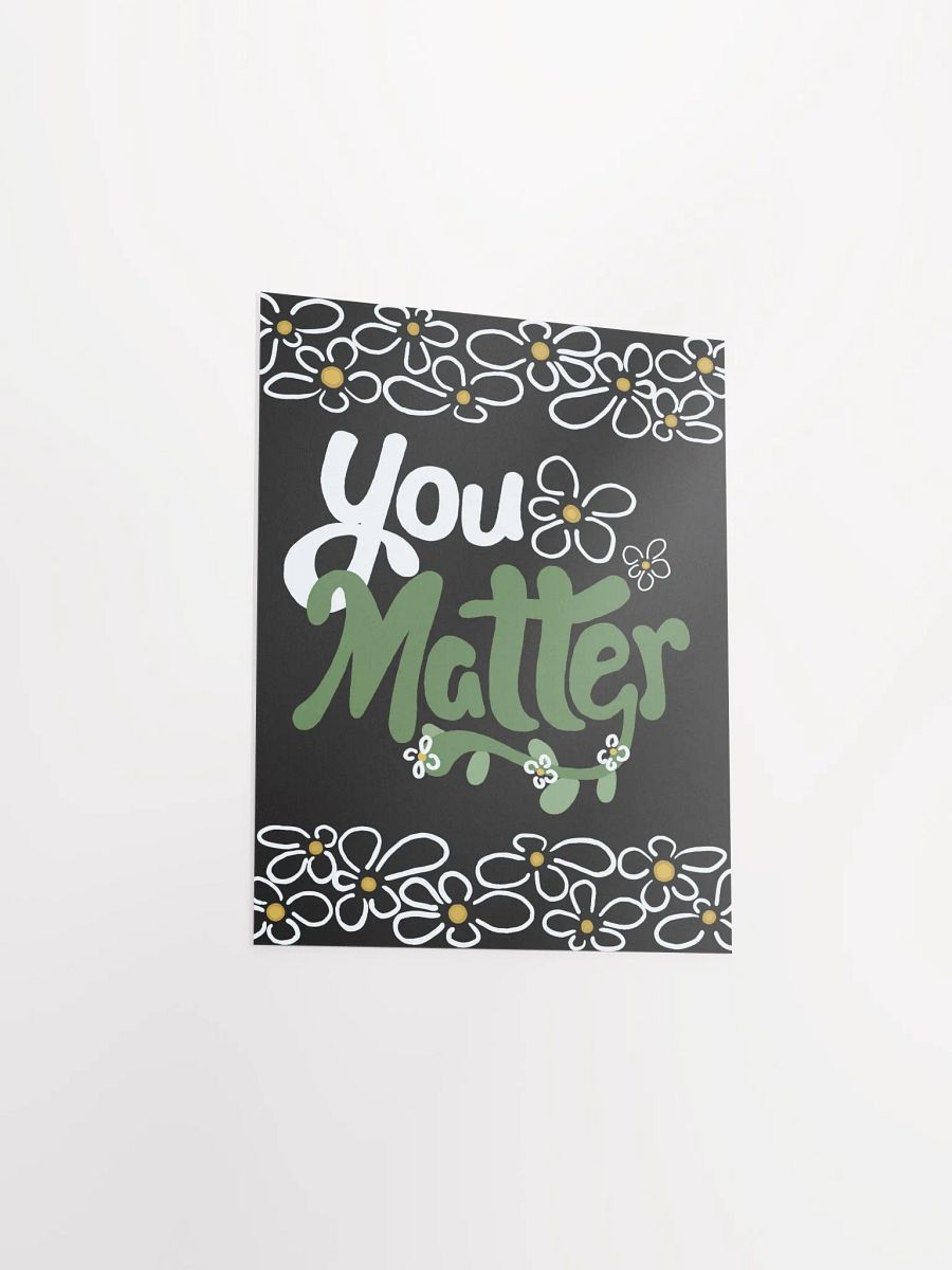 You Matter Flower Poster product image (7)