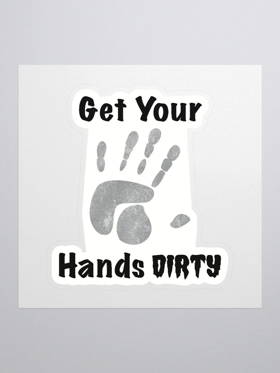 Get Your Hands Dirty Sticker product image (1)