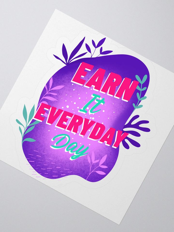 Earn It Everyday Day – Motivational Sticker product image (4)