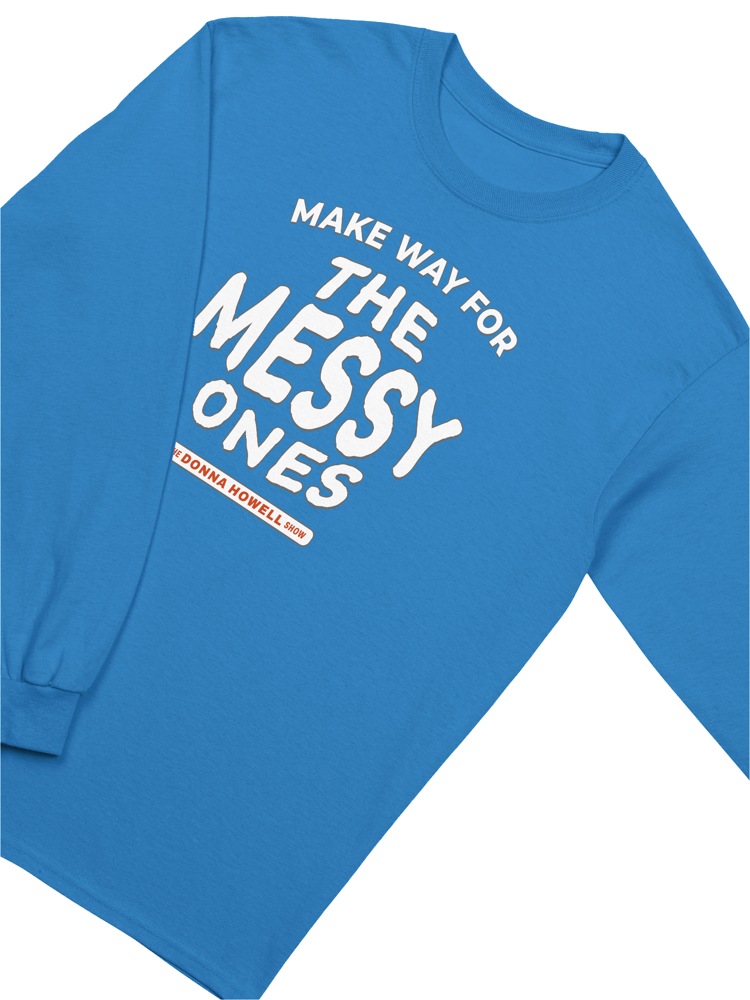Make Way for the Messy Ones Long Sleeve Tee product image (23)