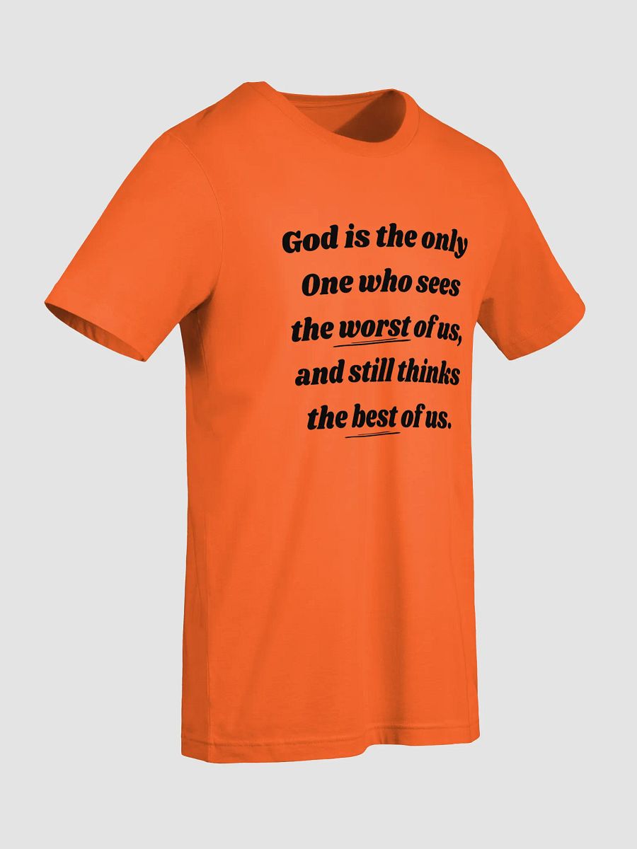 God is the only one who sees Unisex T-Shirt product image (63)