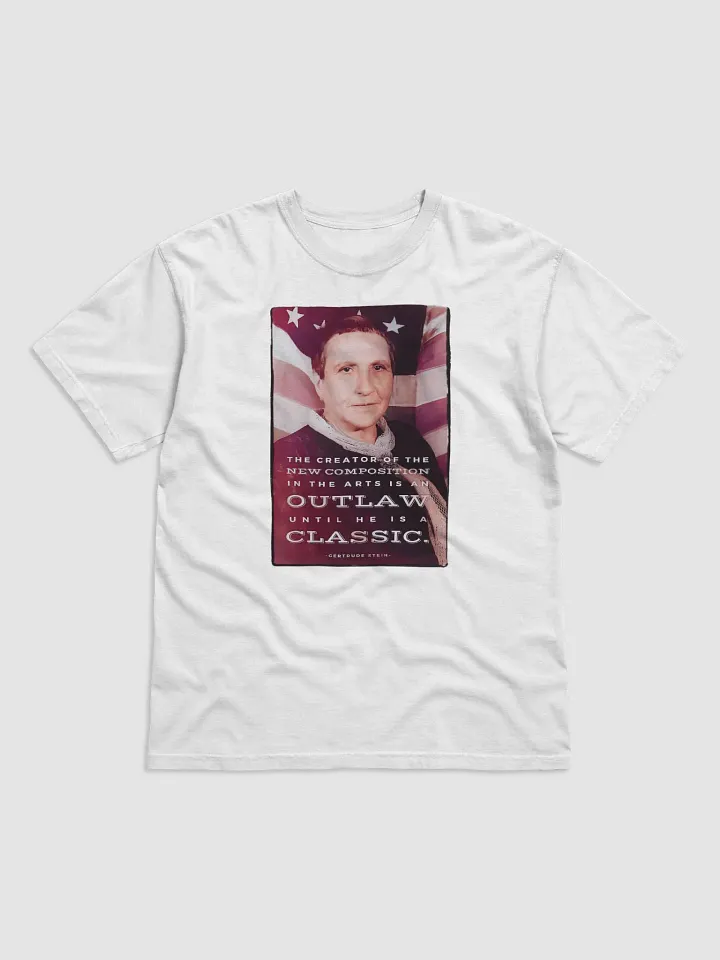 Gertrude Stein: "An Outlaw Until He Is A Classic" Quote - T-Shirt product image (1)