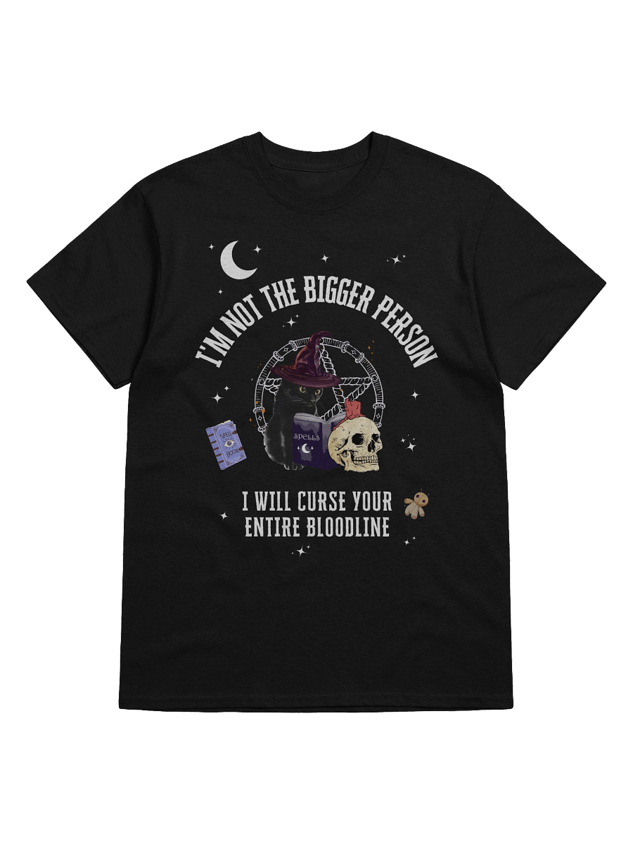 I'm Not The Bigger Person I will Curse Your Entire Bloodline T-Shirt product image (41)