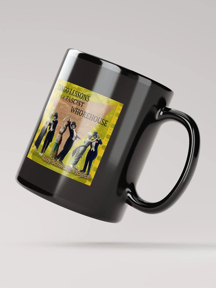 Tango Lessons in a Fascist Whorehouse Coffee Mug product image (4)