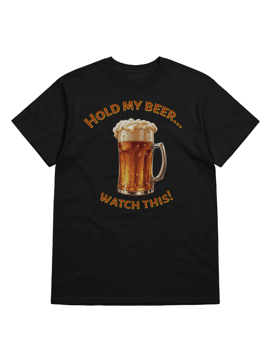 XE Hold my beer... Watch this! product image (1)