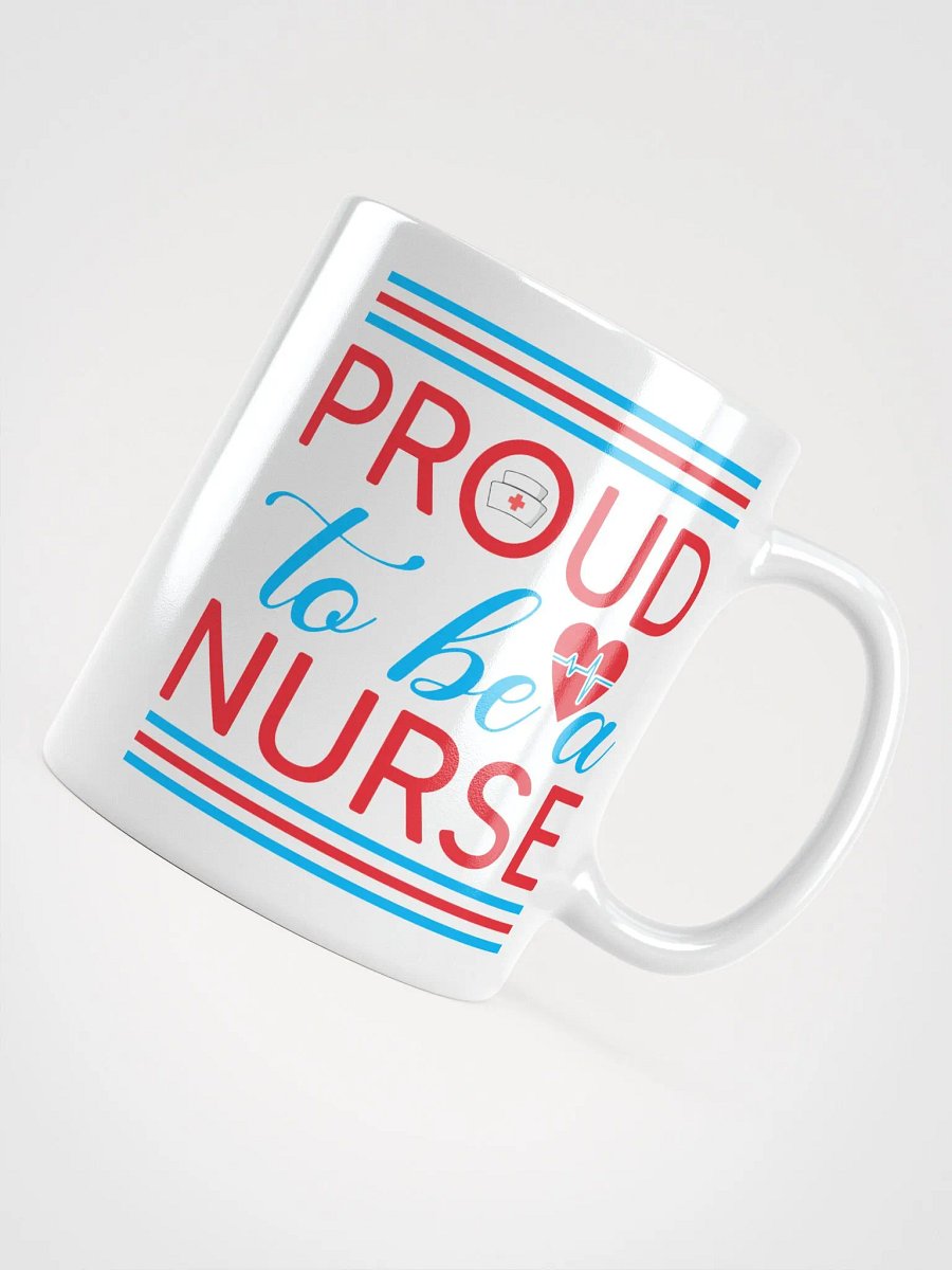 Proud to Be a Nurse White Ceramic Mug - 11, 15, and 20 oz product image (10)