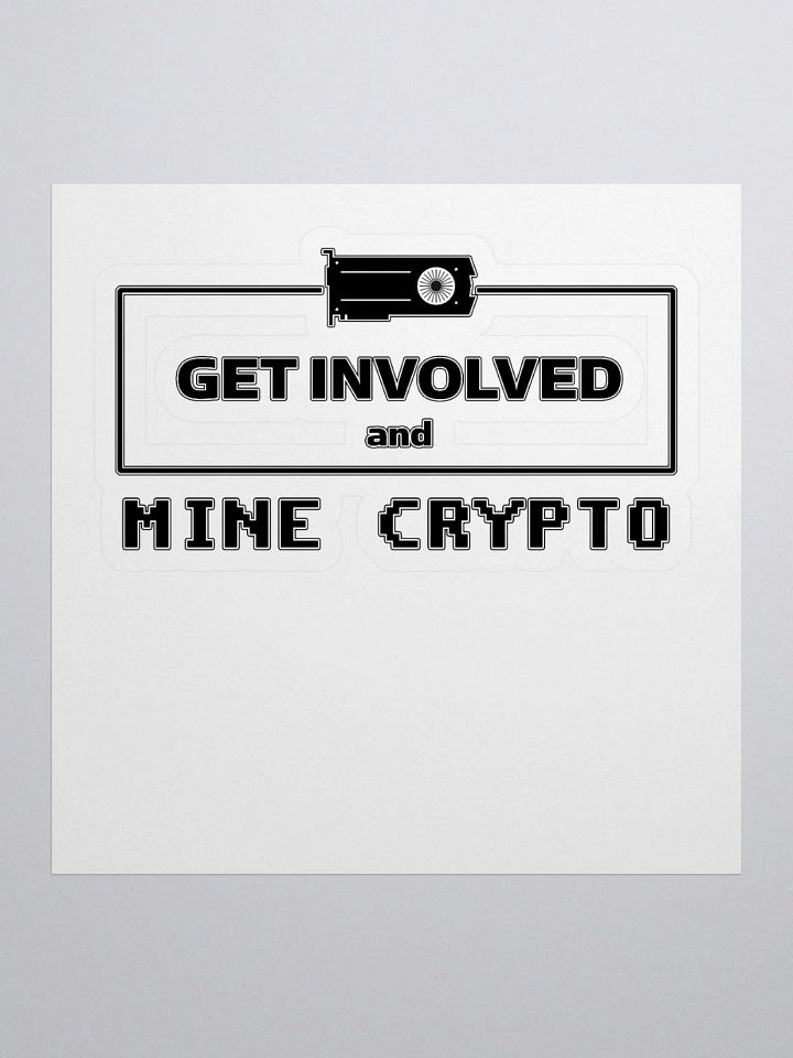 Get Involved, Mine Crypto - Black Stickers product image (1)