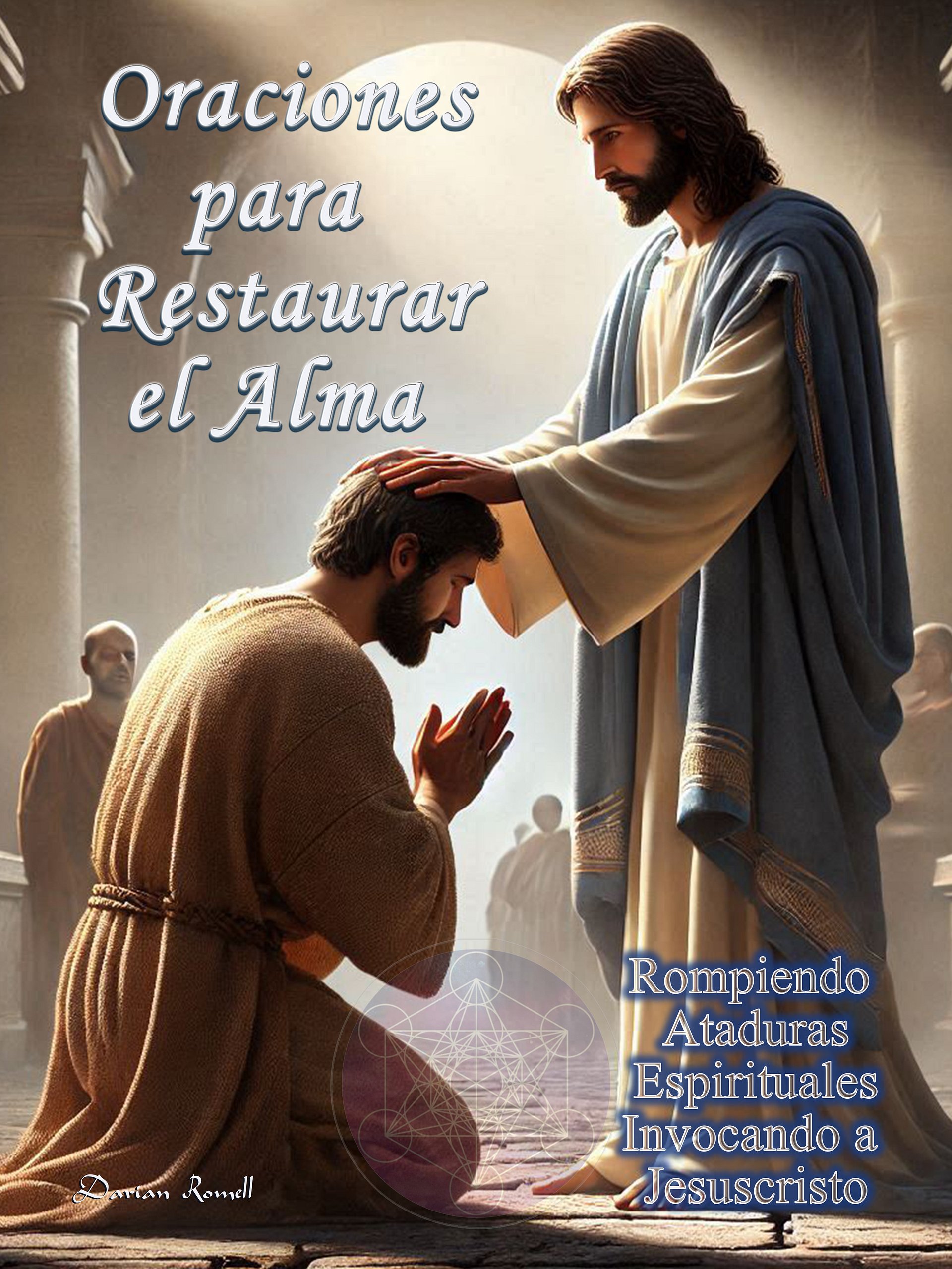 Oraciones para Restaurar el Alma: Rompiendo Ataduras Espirituales Invocando a Jesucristo product image (1)