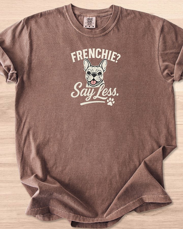 Frenchie? Say Less Tee product image (5)