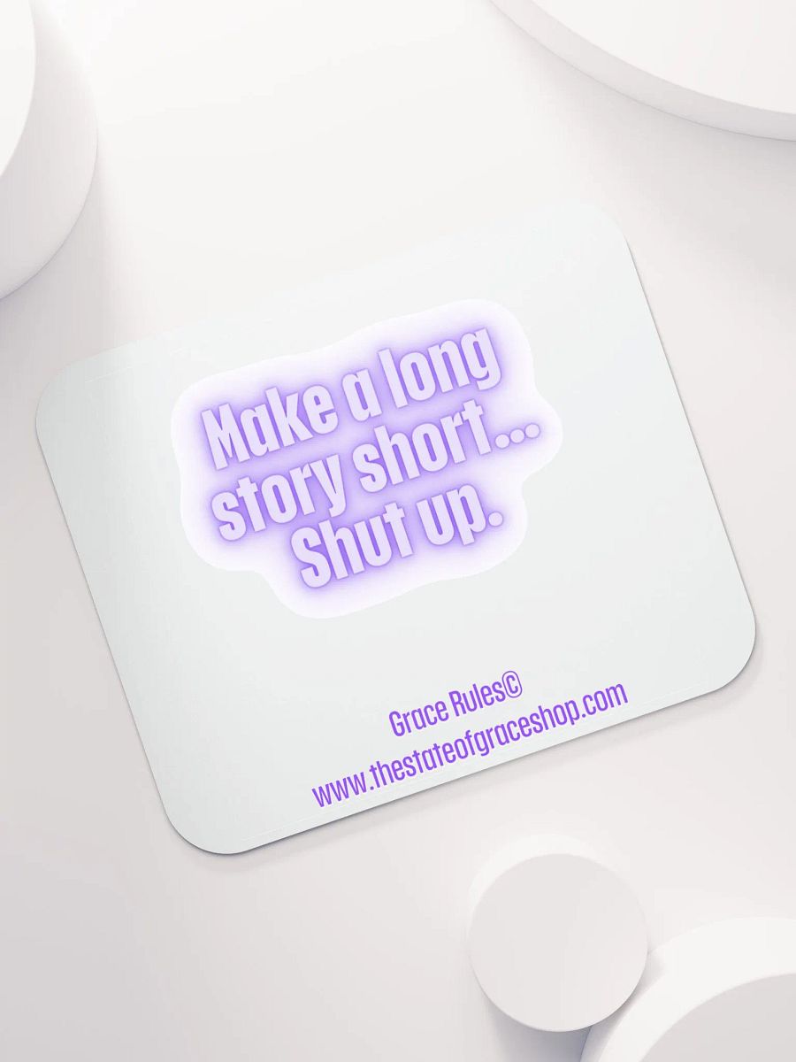 FUNNY DESK MATS 4 U “Make a long story short…shut up.” product image (7)