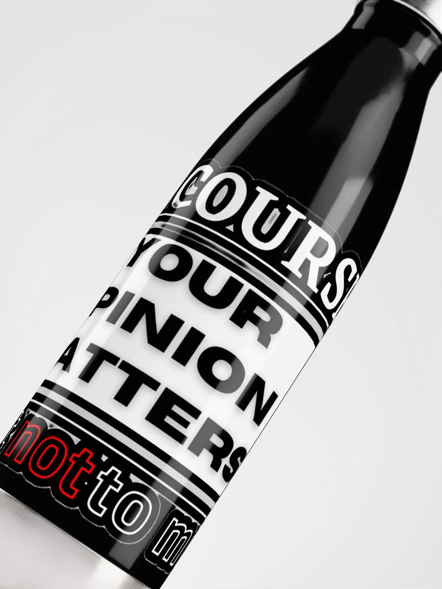 OF COURSE YOUR OPINION MATTERS, JUST NOT TO ME product image (10)