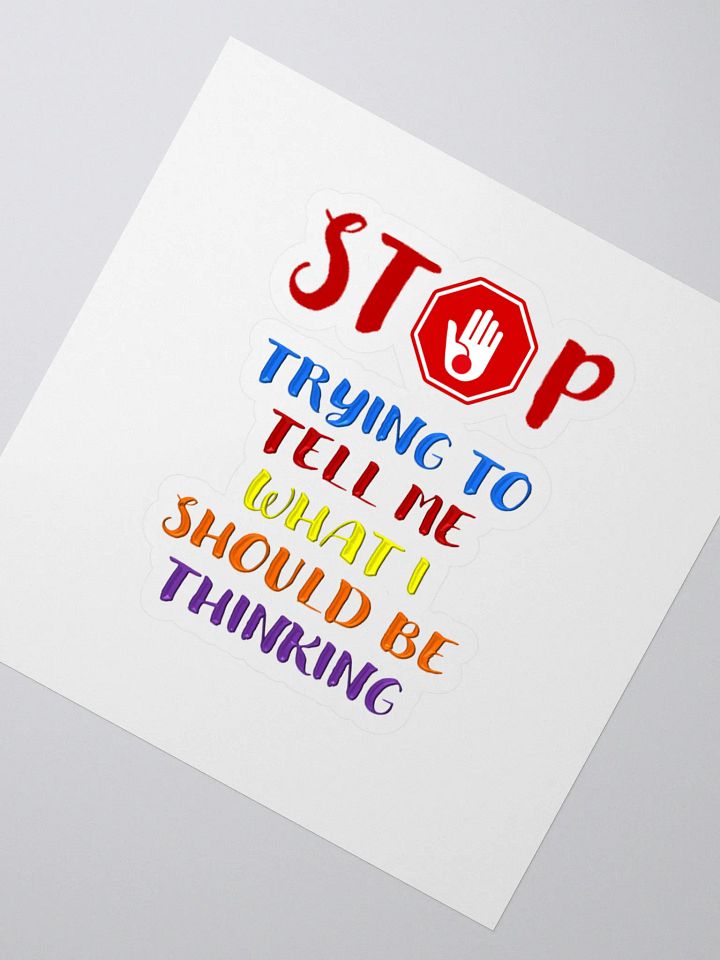 Stop Telling Me What I Should Be Thinking Sticker product image (2)