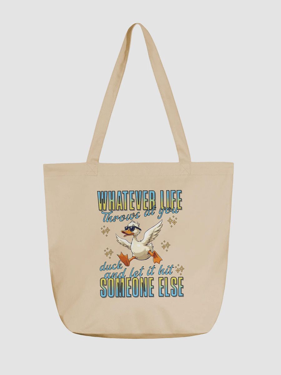 Whatever Life Throws At You Duck And Let It Hit Someone Else Inspired Eco-Friendly Tote Bag product image (5)