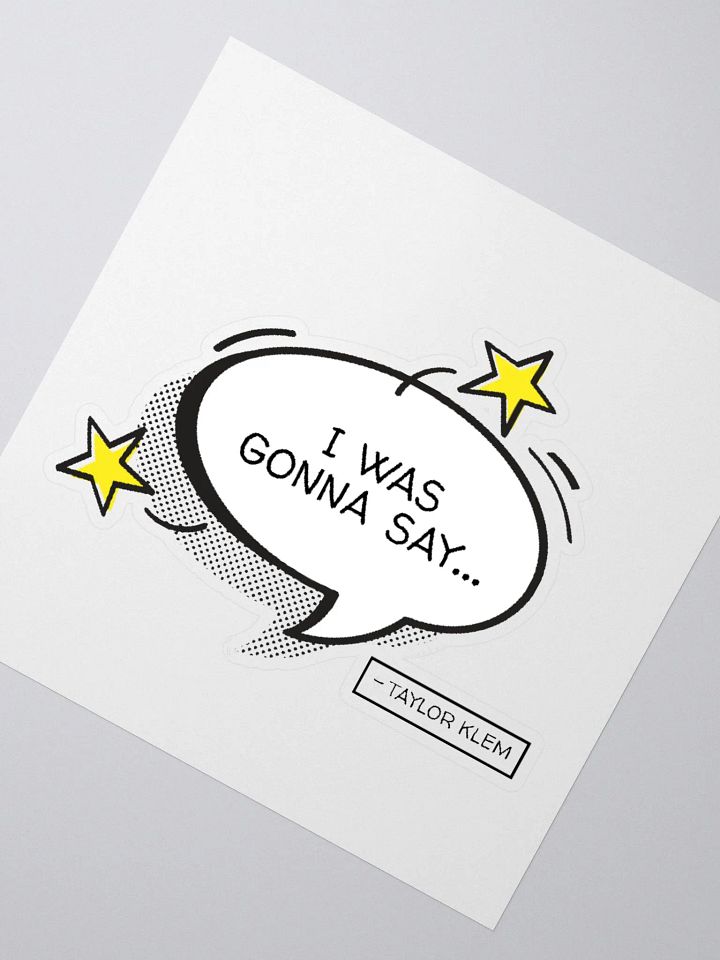 I Was Gonna Say... White Quote Bubble Sticker product image (6)