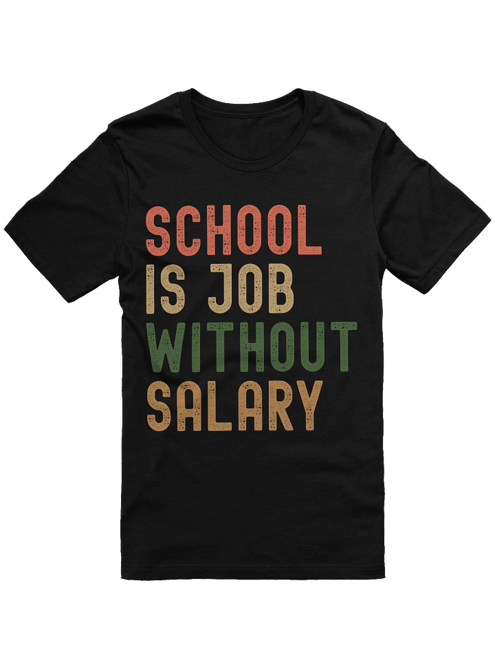 School is Job Without Salary T-Shirt product image (4)