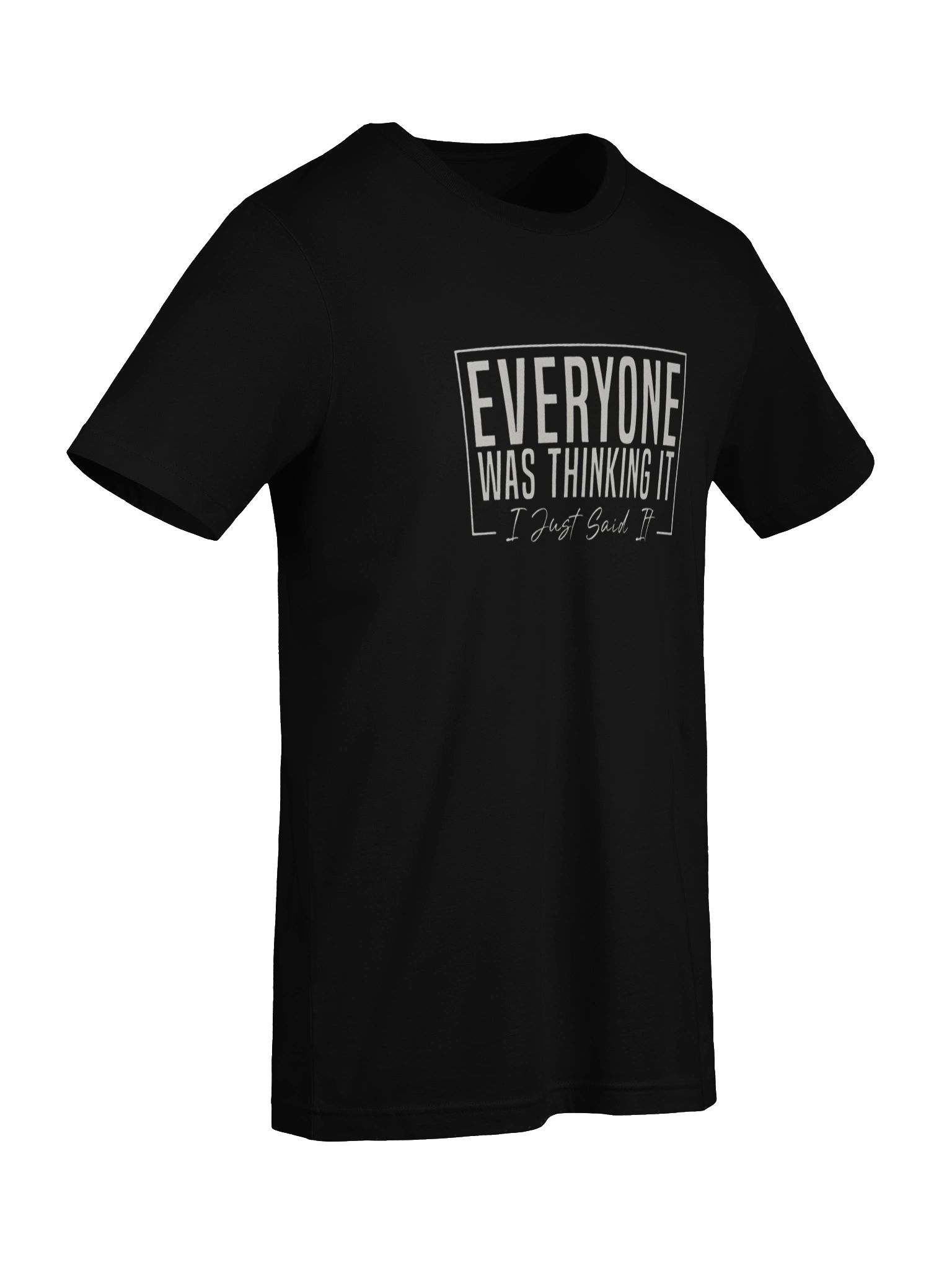 Everyone Was Thinking It I Just Said It product image (44)