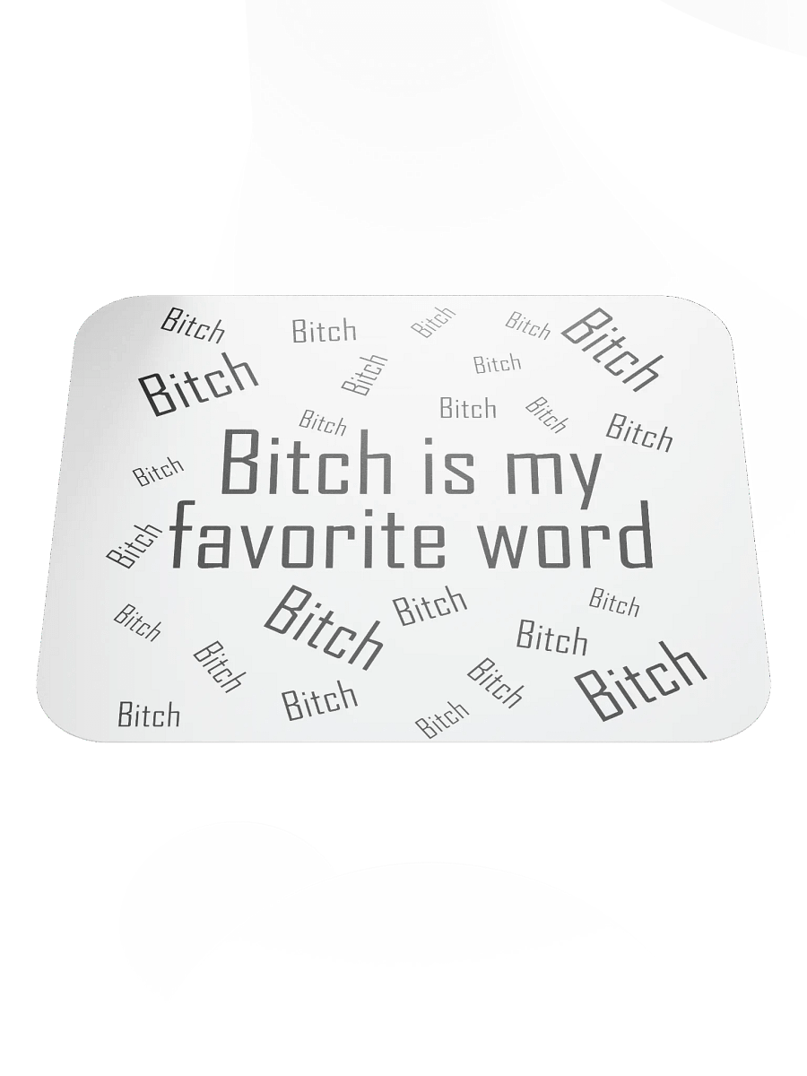 Bitch is my favorite word mousepad product image (1)