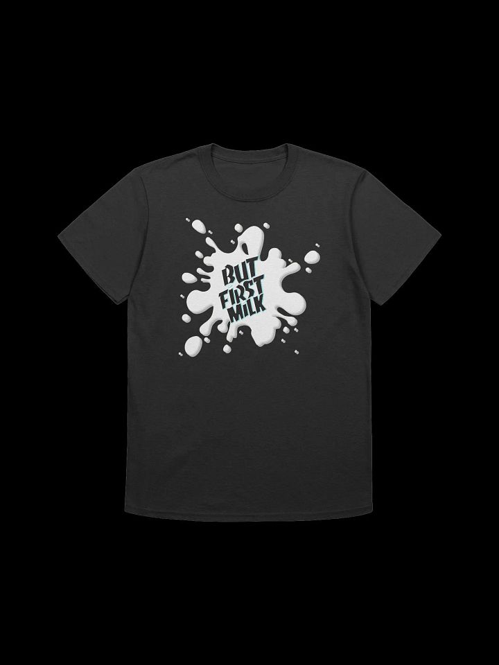 Food Lover-But First, Milk-Funny Milk Meme T-Shirt product image (6)