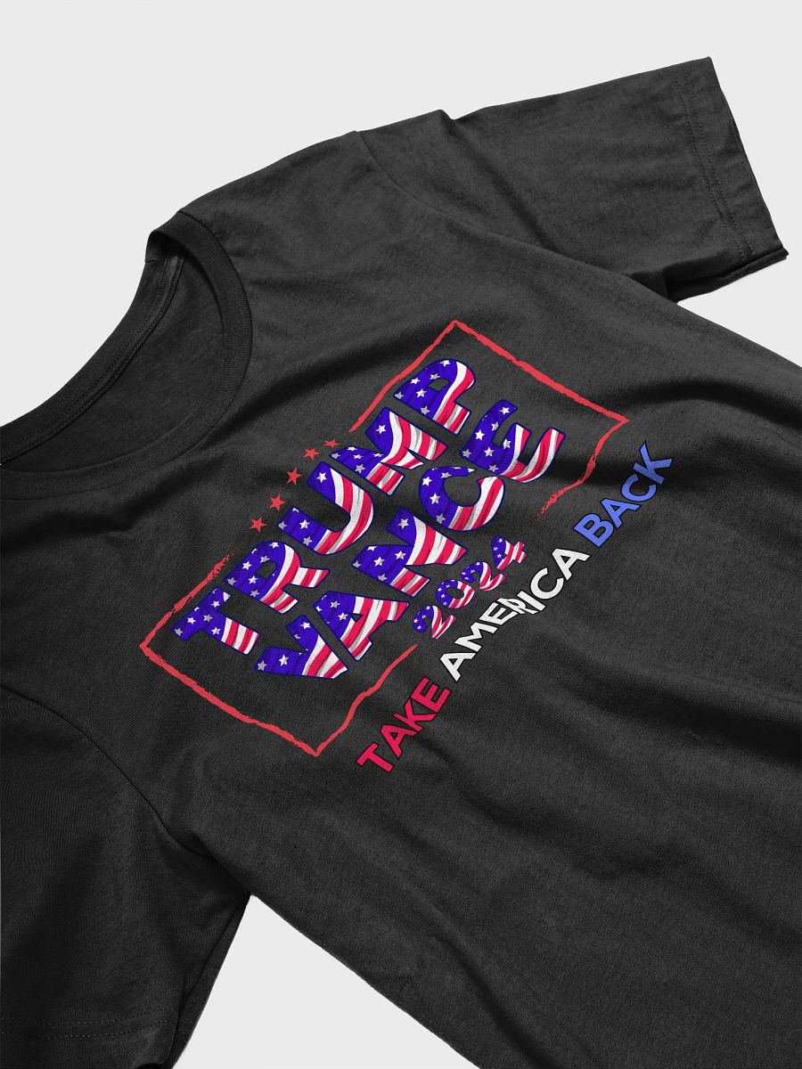 TRUMP VANCE 2024 TAKE AMERICA BACK PATRIOTIC AMERICAN UNISEX T-SHIRT product image (8)