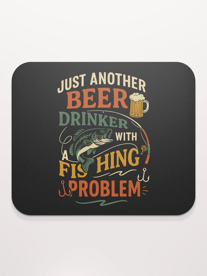 Mouse Pad – Beer Drinker with a Fishing Problem | Funny Desk Gear product image (2)