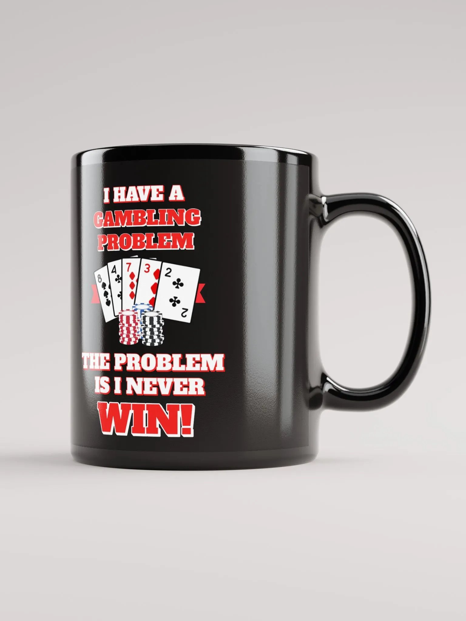 I Have A Gambling Problem, The Problem Is I Never Win Black Mug product image (2)