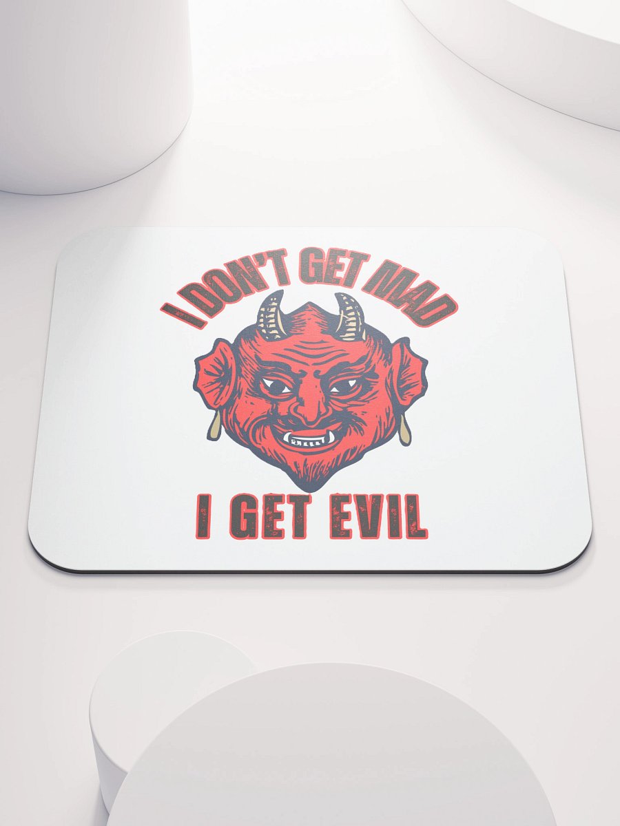 I DON'T GET MAD, I GET EVIL product image (1)