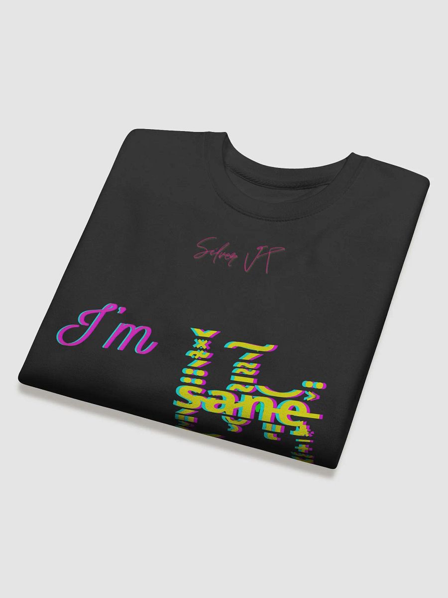 I'm s̴̗͈͕̈̈́͊̽̌͜a̷̮̹͂̄͌́͠n̵͈͝ͅe̵̡͙̠̟̫̮͐̈ Sweattee product image (31)
