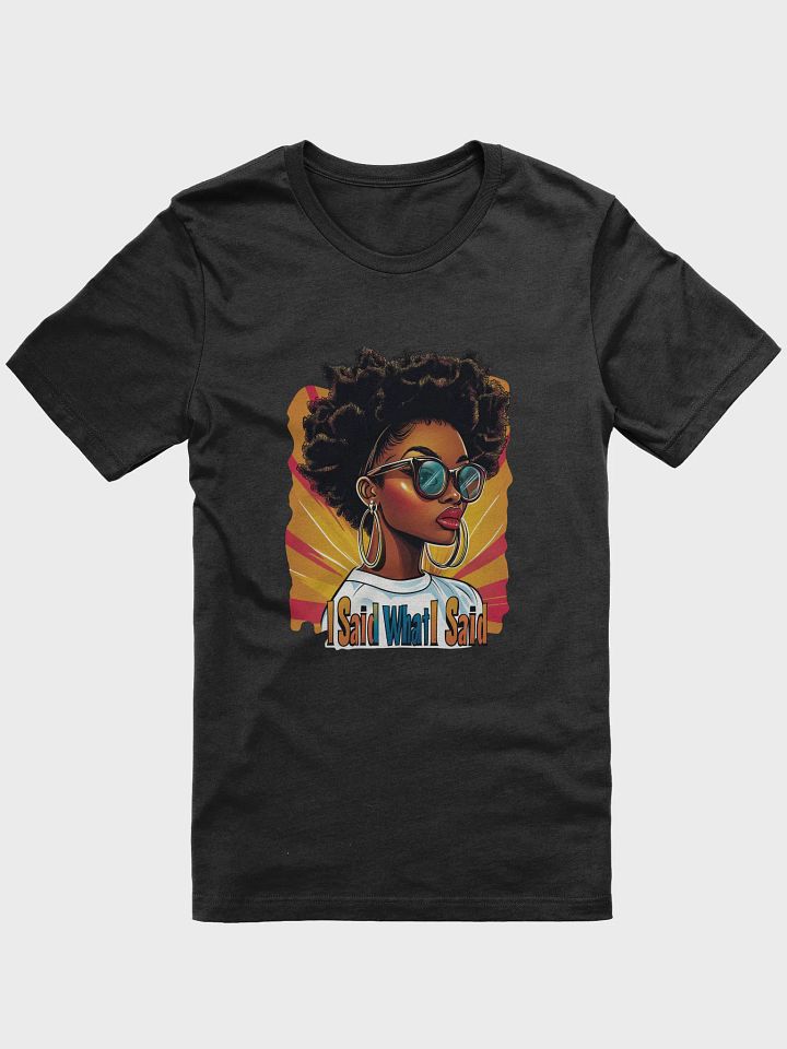 I Said What I Said T-shirt product image (1)